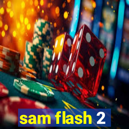 sam flash 2